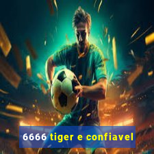 6666 tiger e confiavel